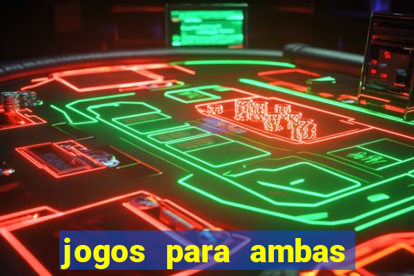 jogos para ambas marcam hoje